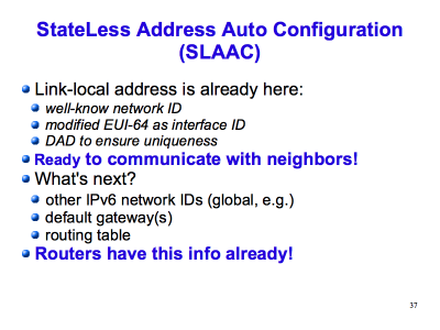 [ StateLess Address Auto Configuration (SLAAC) (Slide 37) ]